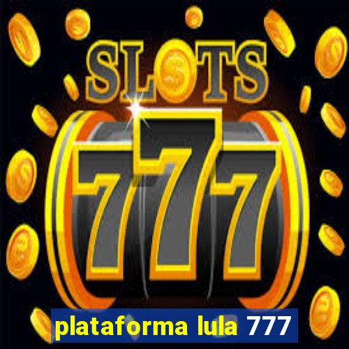 plataforma lula 777